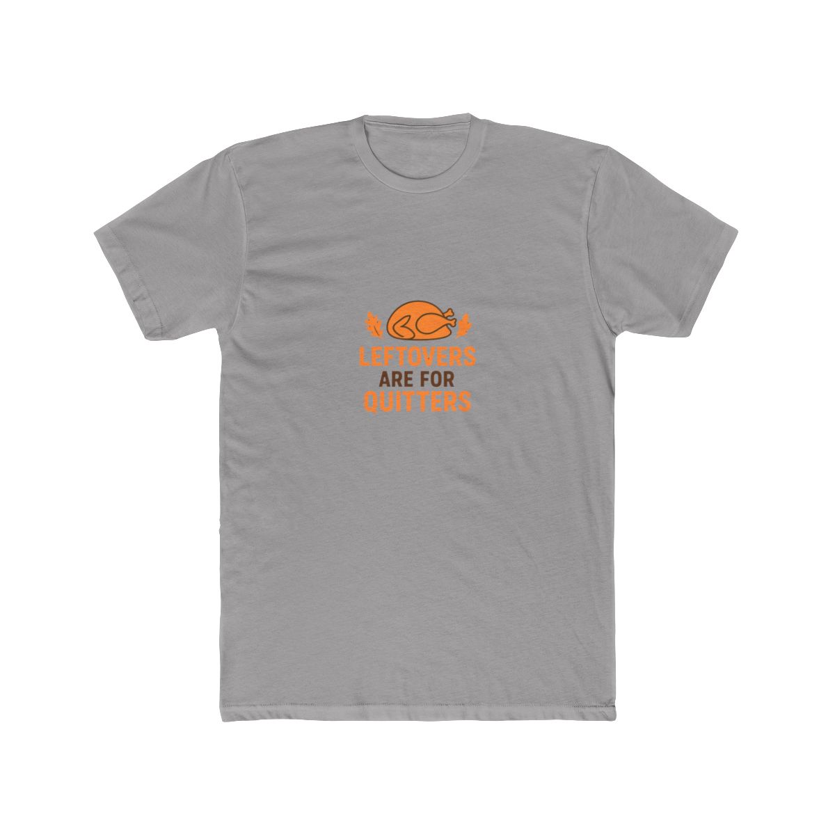 Leftovers Are For Quitters Roasted Turkey T Shirt - Official t-shirts merchandise