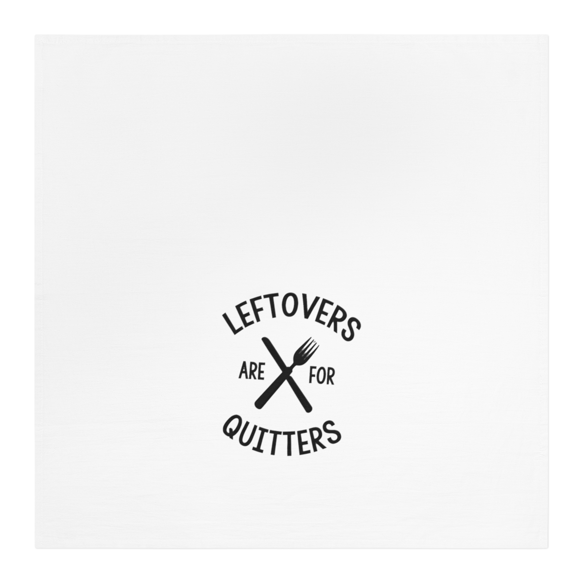 Leftovers are for Quitters flour sack tea towel, Housewarming Gift, Kitchen Tea Towel, hostess gift, thanksgiving, farmhouse, friendsgiving - Official Creator merchandise