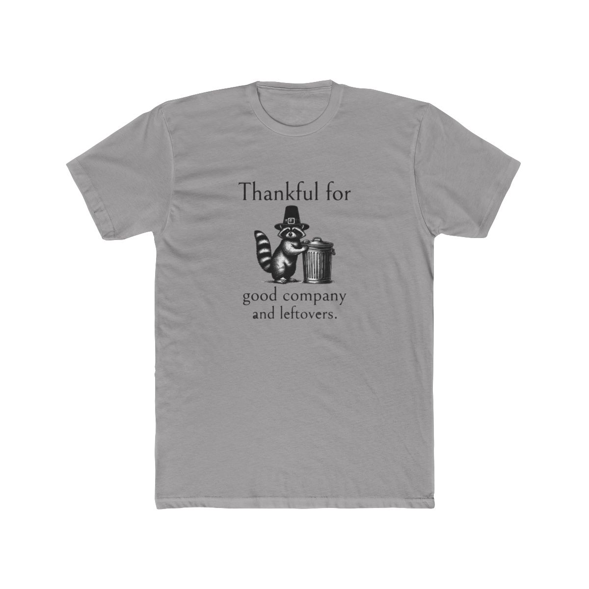 Thankful for good company and leftovers. T-Shirt - Official t-shirts merchandise