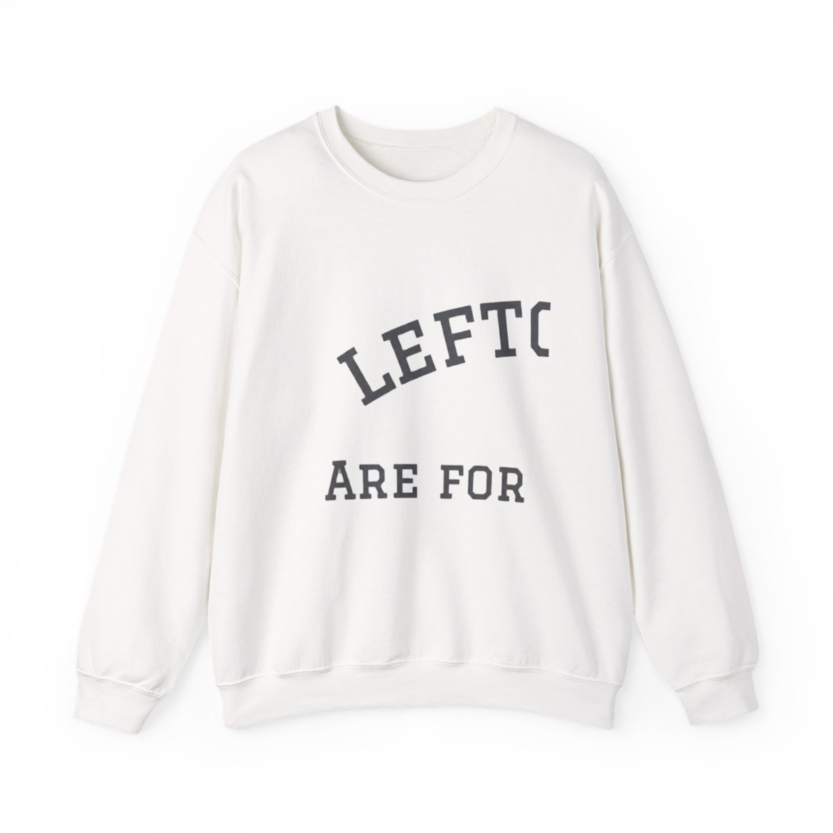 Leftovers Are For Quitters Crewneck Sweatshirt - Official sweatshirts merchandise