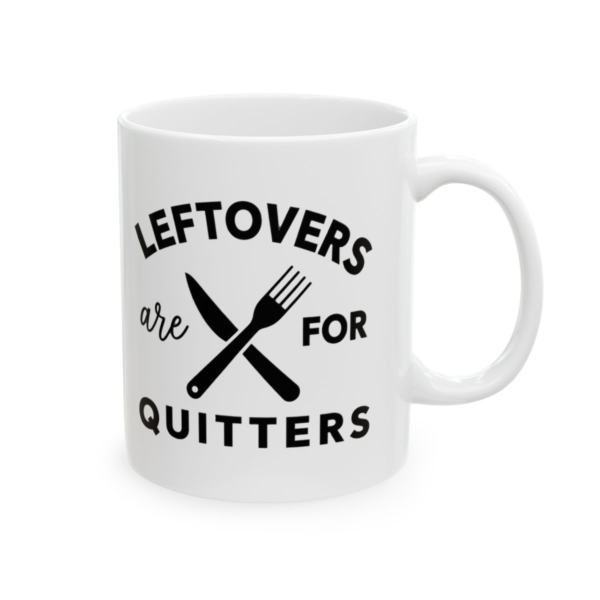 Leftovers Are For Quitters Coffee Mug, Funny Slogan - Official mugs merchandise