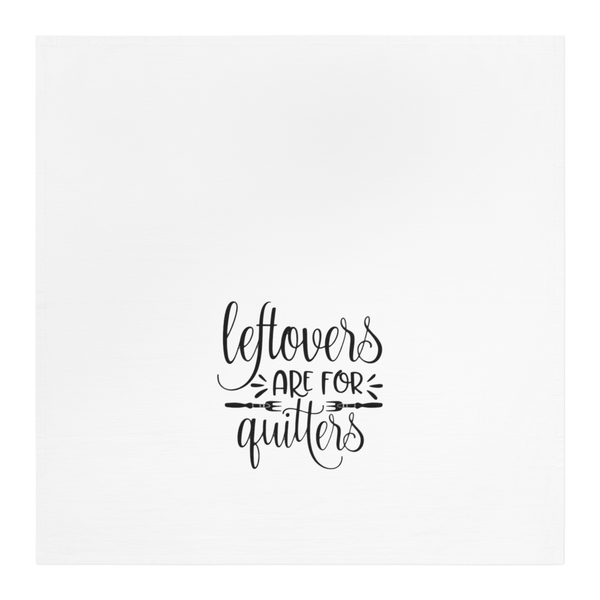 Leftovers are for Quitters Tea Towel, Humorous Kitchen Tea Towels, Kitchen Gift, Housewarming, Bridal - Official Creator merchandise