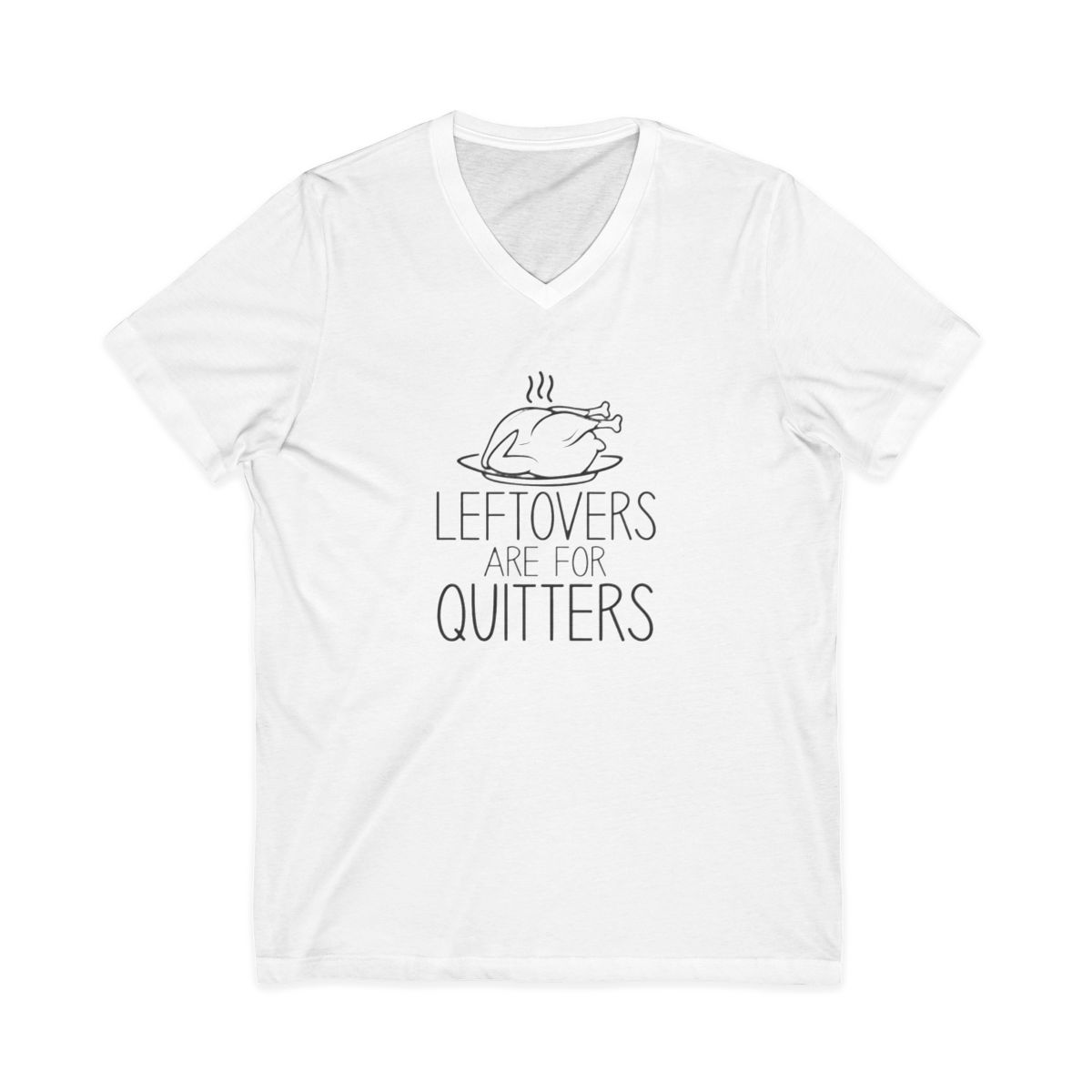 Roasted Turkey Leftovers Are For Quitters T-Shirt - Official t-shirts merchandise
