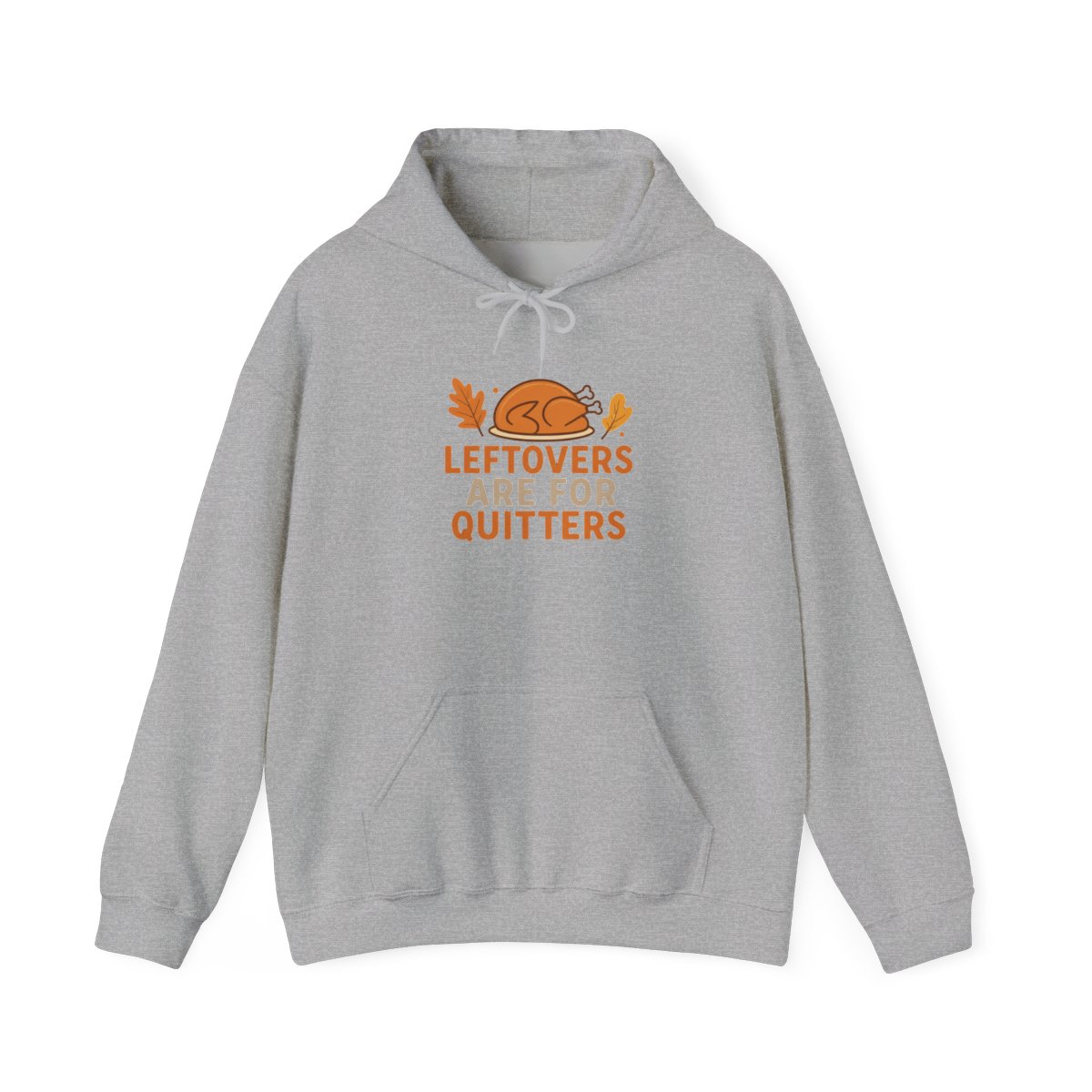 Leftovers Are for Quitters Roasted Turkey Hoodie - Official hoodies merchandise
